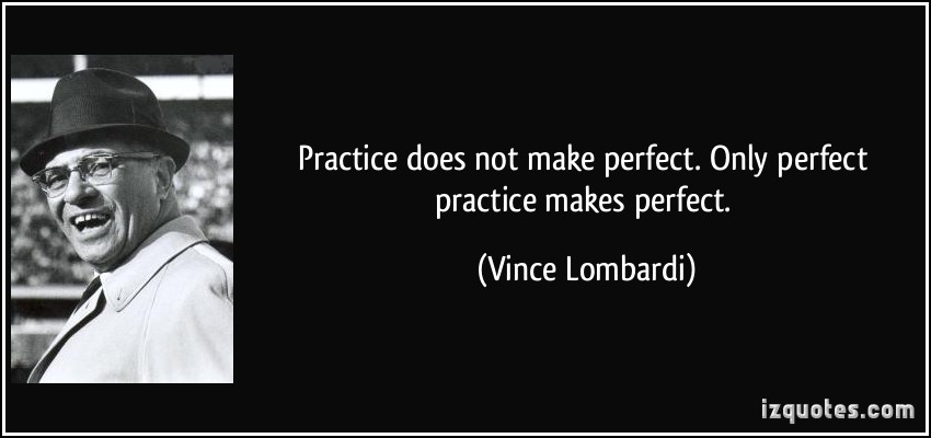 perfect-practice-makes-perfect-vince-lombardi.jpg